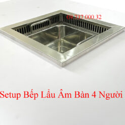 setup bếp lẩu âm bàn 4 người