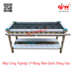 Bếp công nghiệp 15 họng Hàn Quốc dùng Gas