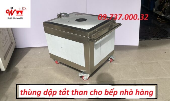 thùng dập tắt than cho bếp nhà hàng