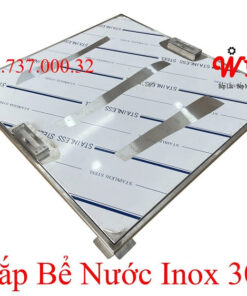 Nắp bể nước ngầm inox 304, nắp đậy bể nước âm sàn chống thấm,mùi tốt