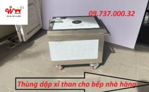 thùng tắt xỉ than cho bếp nhà hàng