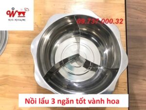 nồi lẩu 3 ngăn tốt vành hoa