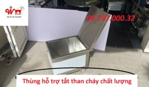 thùng hỗ trợ tắt than cháy chất lượng